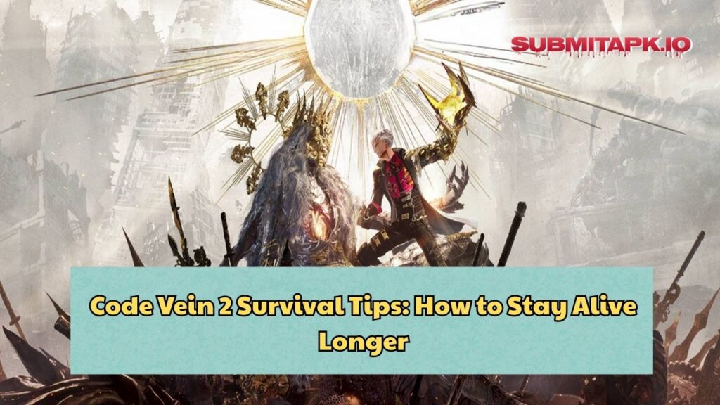 Code Vein 2 Survival Tips: How to Stay Alive Longer
