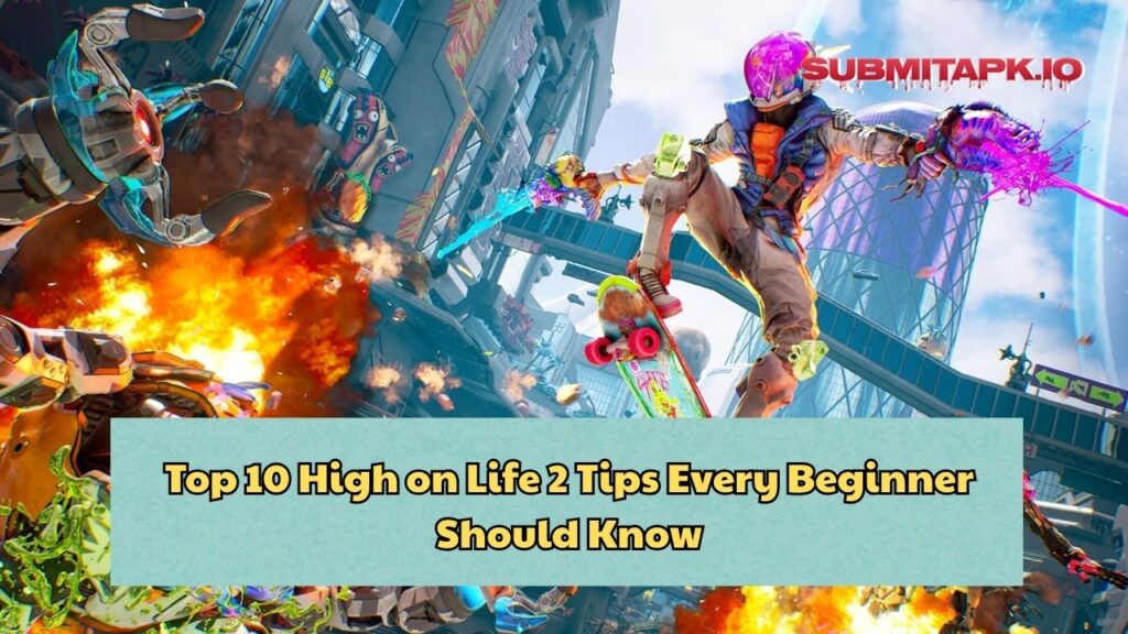 Top 10 High on Life 2 Tips Every Beginner Should Know
