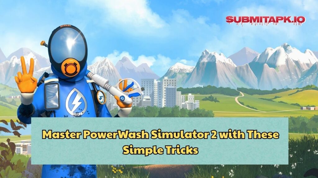 Master PowerWash Simulator 2 with These Simple Tricks
